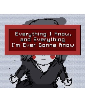 Everything I Know, and Everything I m Ever Gonna Know Steam Key GLOBAL
